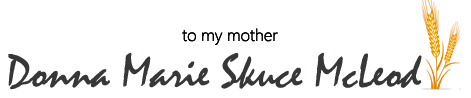 to my mother - Donna Marie (Skuce) McLeod